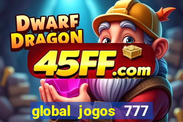 global jogos 777 paga mesmo